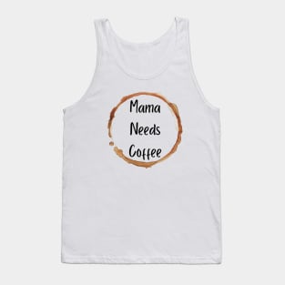 Mama Needs Coffee Tank Top